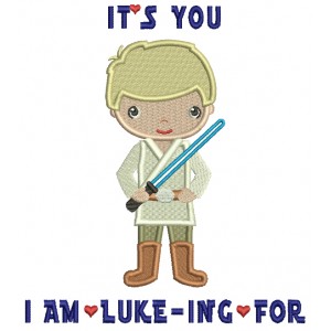 It's You I Am Luke Ing For Looks Like Luke From Star Wars Filled Machine Embroidery Design Digitized Pattern
